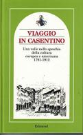 Viaggio in Casentino. Una valle nello specchio della cultura europea ed americana 1791-1912 edito da Edimond