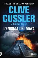 L' enigma dei Maya di Clive Cussler, Thomas Perry edito da TEA