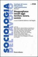 Disuguaglianze sociali oggi: territori, lavoro, società edito da Franco Angeli