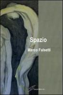 Spazio di Marco Falsetti edito da Giraldi Editore