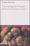 I personaggi dei Vangeli. Dizionario di storia, letteratura, arte e musica di Louis Goosen edito da Mondadori Bruno
