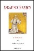 Serafino di Sarov. 15 meditazioni di Michel Evdokimov edito da Gribaudi