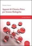 Appunti di chimica fisica per scienze biologiche di Mariano Venanzi edito da Universitalia