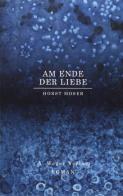 Am Ender der Liebe di Horst Moser edito da Weger