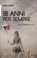 18 anni per sempre. Cara Giorgia ti scrivo... di Marina Gamberi edito da Foschi