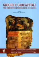 Giochi e giocattoli nel medioevo piemontese e ligure edito da Soc. Studi Stor. Archeologici