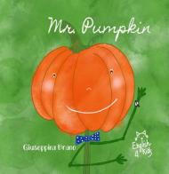 Mr. Pumpkin. Ediz. illustrata di Giuseppina Bruno edito da Bruno Libri