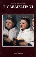 I Carmelitani: storia dell'Ordine del Carmelo vol.3.1 di Joachim Smet edito da Edizioni Carmelitane