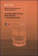 La tutela degli animali sulla dottrina e nella legislazione. Con CD-ROM di Francesco Delvino, Caporale Vincenzo N. edito da Halley Editrice