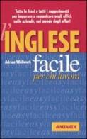 L' inglese facile per chi lavora di Adrian Wallwork edito da Vallardi A.