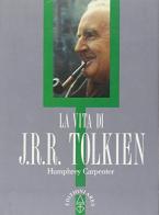 La vita di J. R. R. Tolkien di Humphrey Carpenter edito da Ares