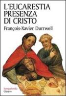 L' eucarestia presenza di Cristo di François-Xavier Durrwell edito da Qiqajon