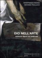 Dio nell'arte. Nessuna figura voi vedevate di Gianfranco Ravasi, Antonio Paolucci edito da Edizioni Musei Vaticani