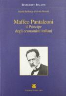 Maffeo Pantaleoni. Il principe degli economisti italiani di Nicolò Bellanca, Nicola Giocoli edito da Polistampa