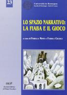 Lo spazio narrativo: la fiaba e il gioco di Fiorella Monti, Fabiola Crudeli edito da Il Ponte Vecchio