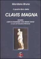 Il quarto libro della Clavis Magna, ovvero l'arte di inventare con trenta statue di Giordano Bruno edito da Di Renzo Editore