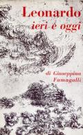 Leonardo ieri e oggi di Giuseppina Fumagalli edito da Nistri-Lischi