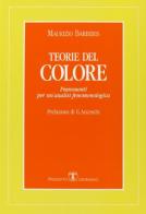Teorie del colore. Frammenti per un'analisi fenomenologica di Maurizio Barberis edito da Esculapio