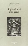 Sopra alcuni miti greci di Gilberto Rossini edito da Aiep