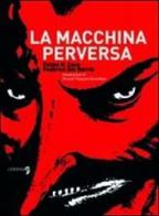 La macchina perversa di Felipe Hernández Cava, Federico Del Barrio edito da Comma 22