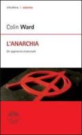 L' anarchia. Un approccio essenziale di Colin Ward edito da Elèuthera