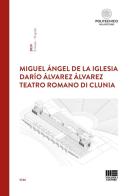 Teatro Romano di Clunia di Miguel Angel De La Iglesia, Dario Alvarez Alvarez edito da Maggioli Editore