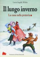 Il lungo inverno. La casa nella prateria vol.4 di Laura Ingalls Wilder edito da Gallucci