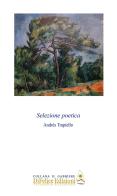 Selezione poetica. Ediz. italiana e spagnola di Andrés Trapiello edito da Di Felice Edizioni