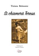 Si chiamerà Teresa di Tiziana Belmonte edito da Villani Libri
