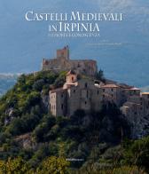 Castelli Medievali in Irpinia. Memoria e conoscenza di Giovanni Coppola, Giuseppe Muollo edito da ArtstudioPaparo