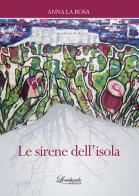 Le sirene dell'isola di Anna La Rosa edito da Lombardo Edizioni