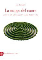 La mappa del cuore. Lettere di adolescenti a una femminista di Lea Melandri edito da Enciclopedia delle Donne