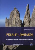 Prealpi lombarde. Valli bergamasche e bresciane, Presolana, Triangolo lariano, Grigne di Matteo Bertolotti edito da Alpine Studio