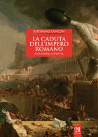 La caduta dell'impero romano. Una storia infinita di Bertrand Lançon edito da 21 Editore