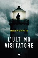 L'ultimo visitatore di Martin Griffin edito da Giunti Editore