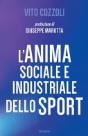 L'anima sociale e industriale dello sport di Vito Cozzoli edito da Piemme