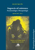 Angoscia ed esistenza: fenomenologia e psicopatologia. Angustia vitale vol. 1 di Juan José Lopez-Ibor edito da Alpes Italia