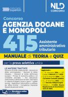 Concorso Agenzia delle Dogane e dei Monopoli 415 posti assistente amministrativo tributario. Manuale con teoria e quiz. Con software di simulazione edito da Nld Concorsi