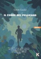 Il cuore del pellicano di Cécile Coulon edito da Keller