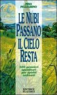 Le nubi passano, il cielo resta. 500 pensieri spettinati per spiriti ordinati di Pino Pellegrino edito da Elledici