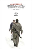 Israele, Palestina. La verità su un conflitto di Alain Gresh edito da Einaudi