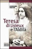 Teresa di Lisieux e l'aldilà di Giordano Frosini edito da EDB