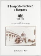 Il trasporto pubblico a Bergamo. ATM 1907-1997 edito da Giuffrè