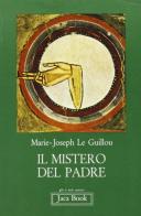 Il mistero del Padre di Marie-Joseph Le Guillou edito da Jaca Book