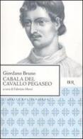 Cabala del cavallo Pegaseo di Giordano Bruno edito da BUR Biblioteca Univ. Rizzoli