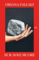 Se il sole muore di Oriana Fallaci edito da Rizzoli