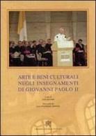 Arte e beni culturali negli insegnamenti di Giovanni Paolo II edito da Libreria Editrice Vaticana