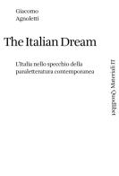 The Italian dream. L'Italia nello specchio della paraletteratura contemporanea di Giacomo Agnoletti edito da Quodlibet