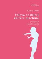 Volevo vestirmi da fata turchina di Katya Santi edito da Aracne