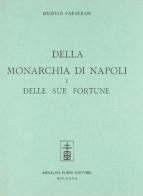 Della monarchia di Napoli (rist. anast. Napoli, 1876) di Michele Farnerari edito da Forni